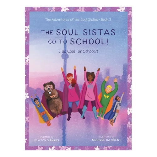 The Soul Sistas Go To School!: (Too Cool for School?) - Paperback