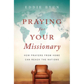 Praying for Your Missionary: How Prayers from Home Can Reach the Nations - Paperback