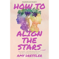 How to Align the Stars: A Novel (Shakespeare Project) - Paperback