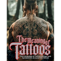 The Meaning of Tattoos: The Language of Tattoo Design and Symbolism Around the World. - Paperback