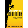 Ordinary to Extraordinary: Seven Principles for Life Success - Paperback
