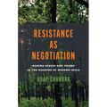 Resistance as Negotiation: Making States and Tribes in the Margins of Modern India - Hardcover
