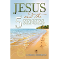 Jesus and the 5 Senses - Paperback
