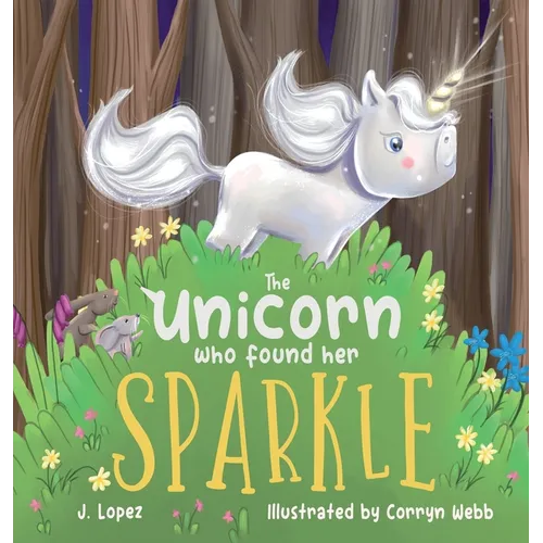 The Unicorn Who Found Her Sparkle - Hardcover