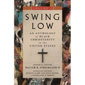 Swing Low, Volume 2: An Anthology of Black Christianity in the United States Volume 2 - Paperback