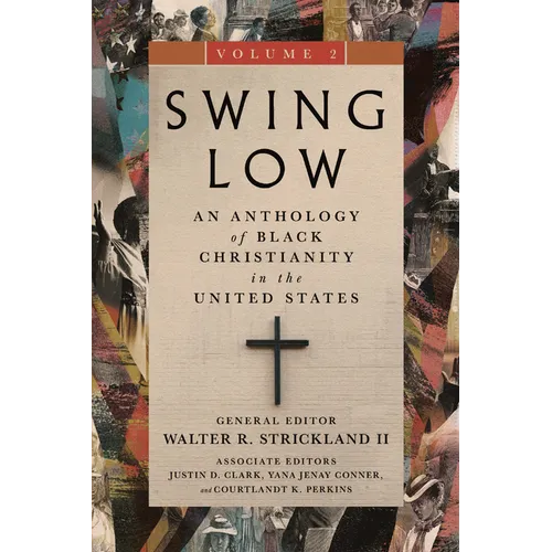Swing Low, Volume 2: An Anthology of Black Christianity in the United States Volume 2 - Paperback