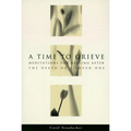 A Time to Grieve: Meditations for Healing After the Death of a Loved One - Paperback
