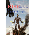 Rise of a D-List Supervillain - Paperback