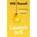 Launch in 5: Take Your Idea from Lightbulb Moment to Profitable Business in Record Time - Paperback