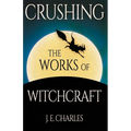 Crushing the Works of Witchcraft - Paperback