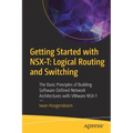 Getting Started with Nsx-T: Logical Routing and Switching: The Basic Principles of Building Software-Defined Network Architectures with Vmware Nsx-T - Paperback