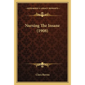 Nursing The Insane (1908) - Paperback