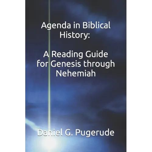 Agenda in Biblical History: A Reading Guide for Genesis through Nehemiah - Paperback