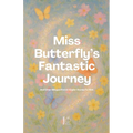 Miss Butterfly's Fantastic Journey And Other Bilingual French-English Stories for Kids - Paperback
