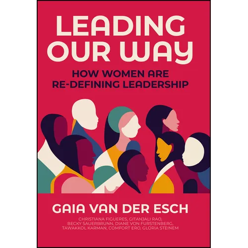 Leading Our Way: How Women Are Re-Defining Leadership - Hardcover