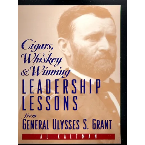 Cigars, Whiskey and Winning: Leadership Lessons from General Ulysses S. Grant - Paperback