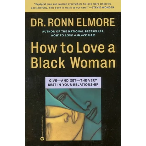How to Love a Black Woman: Give--And Get--The Very Best in Your Relationship - Paperback