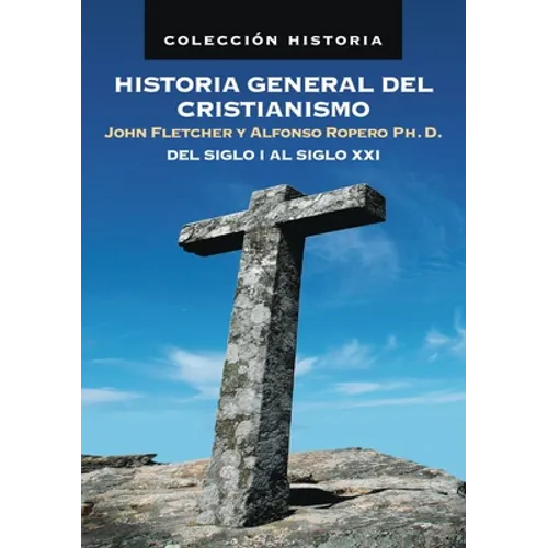 Historia General del Cristianismo: del Siglo I Al Siglo XXI - Paperback