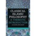 Classical Islamic Philosophy: A Thematic Introduction - Paperback