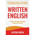 Communicating in Written English: A Guide to Prepare for College Level Reading and Writing - Paperback