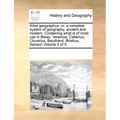 Atlas geographus: or, a compleat system of geography, ancient and modern. Containing what is of most use in Bleau, Verenius, Cellarius, - Paperback