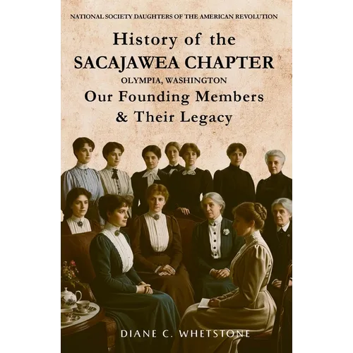 History of the Sacajawea Chapter, Olympia, Washington: Our Founding Members & Their Legacy - Paperback