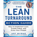 The Lean Turnaround Action Guide: How to Implement Lean, Create Value and Grow Your People - Paperback