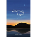 Sincerely, Light: A Lyrical Record of Foraged Observations - Paperback
