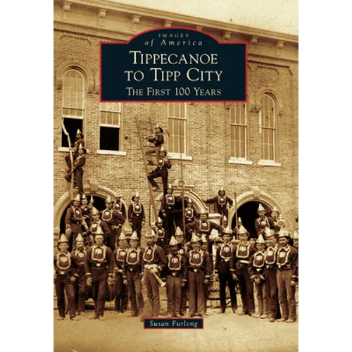 Tippecanoe to Tipp City: The First 100 Years - Paperback