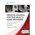 Medical Imaging for the Health Care Provider: Practical Radiograph Interpretation - Paperback