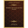 Old Rabbit, The Voodoo and Other Sorcerers - Hardcover