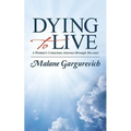 Dying to Live: A Woman's Conscious Journey through Dis-ease - Paperback