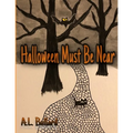 Halloween Must Be Near - Paperback