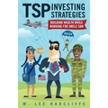 TSP Investing Strategies: Building Wealth While Working for Uncle Sam, 2nd Edition - Paperback