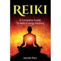 Reiki: A Complete Guide to Reiki Energy Healing - Paperback