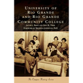 University of Rio Grande and Rio Grande Community College - Hardcover