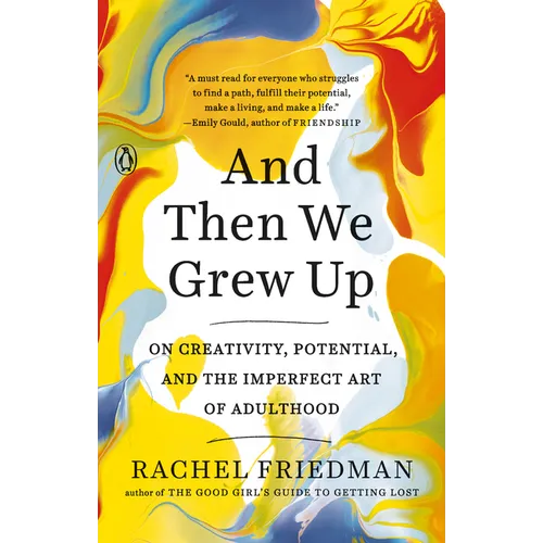 And Then We Grew Up: On Creativity, Potential, and the Imperfect Art of Adulthood - Paperback