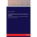 The Affinity Between the Hebrew Language and the Celtic: Being a comparison between Hebrew and the Gaelic language, or the Celtic of Scotland. Vol. 1 - Paperback
