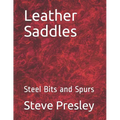 Leather Saddles: Steel Bits and Spurs - Paperback