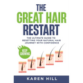 The Great Hair Restart: The Ultimate Guide to Resetting Your Natural Hair Journey with Confidence - Paperback