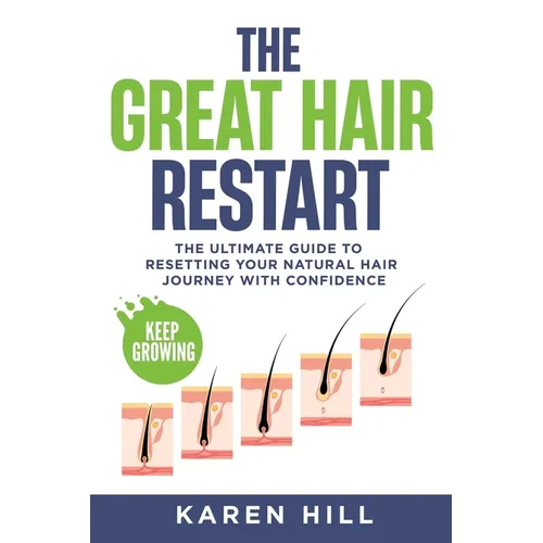 The Great Hair Restart: The Ultimate Guide to Resetting Your Natural Hair Journey with Confidence - Paperback