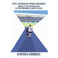 Post Traumatic Spurs Disorder: Being a Tottenham Fan in the Premier League Years - Paperback
