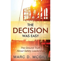 The Decision Was Easy: The Ground Truth About Safety Leadership - Paperback