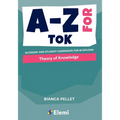 A-Z for Theory of Knowledge: Glossary and student companion for IB Diploma - Paperback