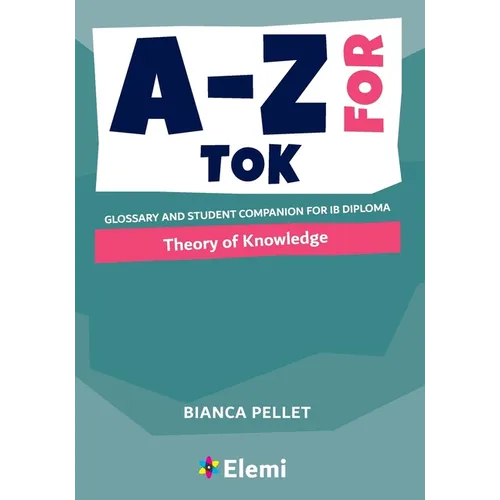 A-Z for Theory of Knowledge: Glossary and student companion for IB Diploma - Paperback