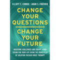 Change Your Questions, Change Your Future: Learn to Shift Your Perspective, Overcome Obstacles, and Create Lasting Change--One Question at a Time - Hardcover