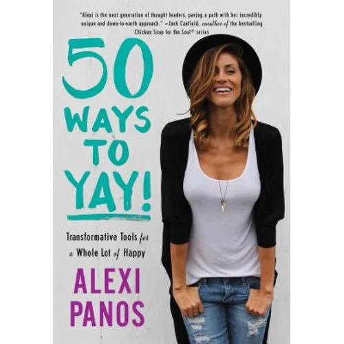 50 Ways to Yay!: Transformative Tools for a Whole Lot of Happy - Paperback
