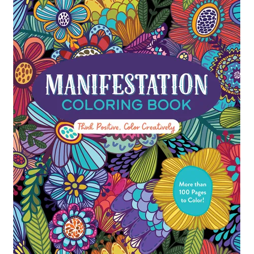 Manifestation Coloring Book: Think Positive, Color Creatively - Paperback