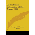 On The British Colonization Of New Zealand (1846) - Paperback