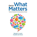Get to What Matters: Tools to Transform Conversations at Work - Paperback